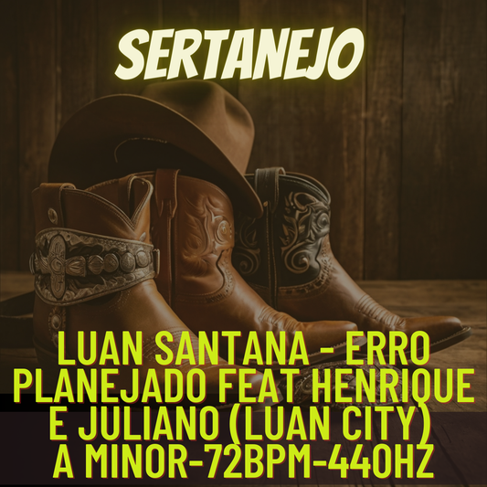 Luan Santana - ERRO PLANEJADO ft Henrique e Juliano (LUAN CITY)-A minor-72bpm-440hz