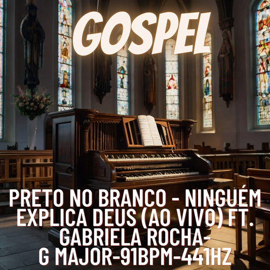 Preto no Branco - Ninguém Explica Deus (Ao Vivo) ft. Gabriela Rocha-G major-91bpm-441hz